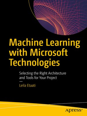 cover image of Machine Learning with Microsoft Technologies